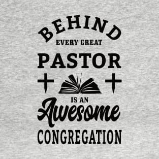 Behind every great pastor is an awesome congregation T-Shirt